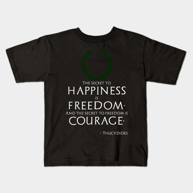 Ancient Greek Philosophy Quote Happiness Freedom Courage Kids T-Shirt by Styr Designs